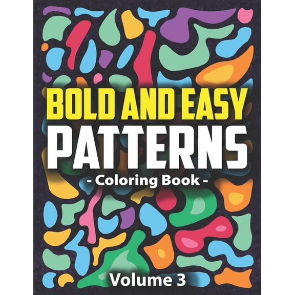 Satisfying Patterns for Mindfulness Bold & Easy Patterns Coloring Book, Vol. 3: Beautiful and Cute Designs for Adults and Kids for Relaxation, Creativit, Book 3, (Paperback)