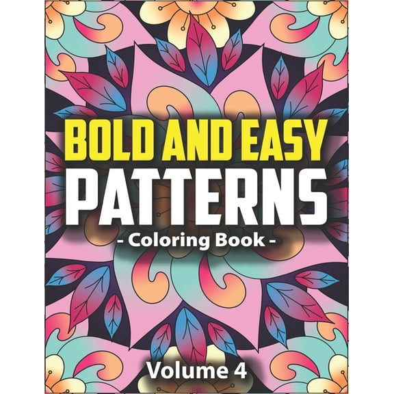 Satisfying Patterns for Mindfulness Bold & Easy Patterns Coloring Book, Vol. 4: Simple Patterns with Bold Lines for Mindfulness and Relaxation, Book 4, (Paperback)
