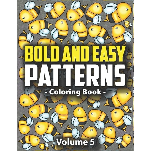 Satisfying Patterns for Mindfulness Bold & Easy Patterns Coloring Book, Vol. 5: Easy Mindfulness Coloring Book for Adults and Kids for Stress Relief and, Book 5, (Paperback)