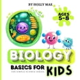 thumbnail image 1 of Simple Science Biology Basics for Kids: Simple Science Series: For Ages 5 to 8, (Paperback), 1 of 1