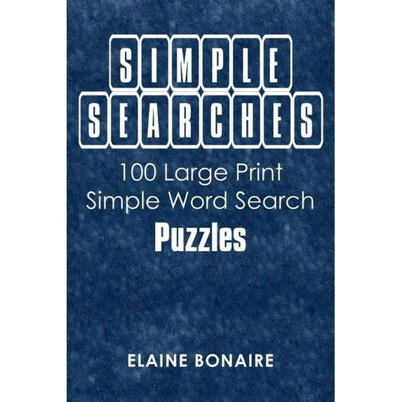 Simple Searches : 100 Large Print Simple Word Search Puzzles