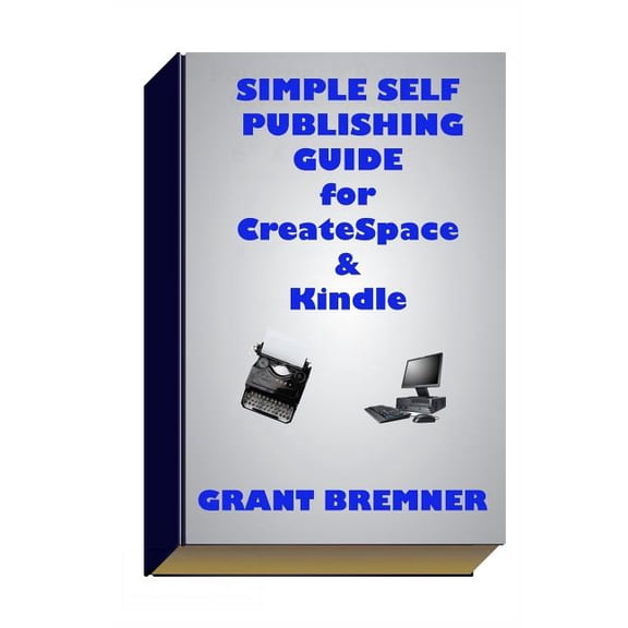 Simple Self Publishing Guide for Createspace & Kindle (Paperback)