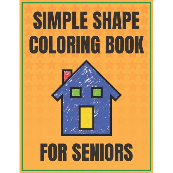 Simple Shape Coloring Book for Seniors: A Visual and Fine Motor Skills Activity (Paperback)
