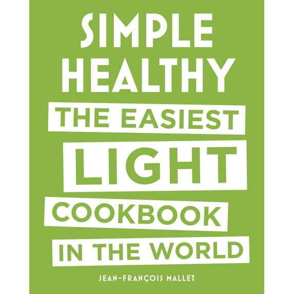 Simple Simple Healthy: The Easiest Light Cookbook in the World, (Hardcover)
