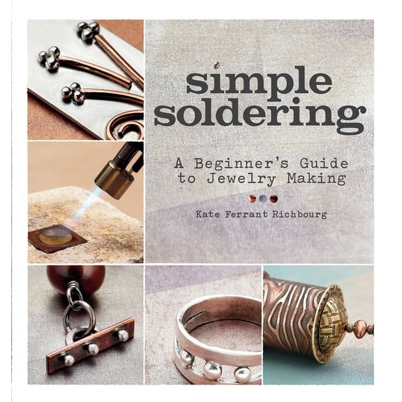 Simple Soldering: A Beginner's Guide to Jewelry Making, (Paperback)