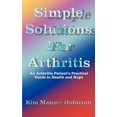 thumbnail image 1 of Simple Solutions for Arthritis: An Arthritis Patient's Practical Guide to Health and Hope, (Paperback), 1 of 1