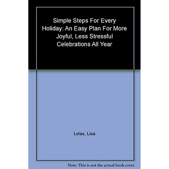 Pre-Owned Simple Steps for Every Holiday: An Easy Plan for More Joyful, Less Stressful Celebrations All Year Long (Paperback) 0451213602 9780451213600