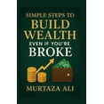 thumbnail image 1 of Simple Steps to Build Wealth Even If You're Broke: A No-Excuses Guide to Taking Control of Your Financial Future, (Paperback), 1 of 1