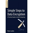 Simple Steps to Data Encryption: A Practical Guide to Secure Computing ...