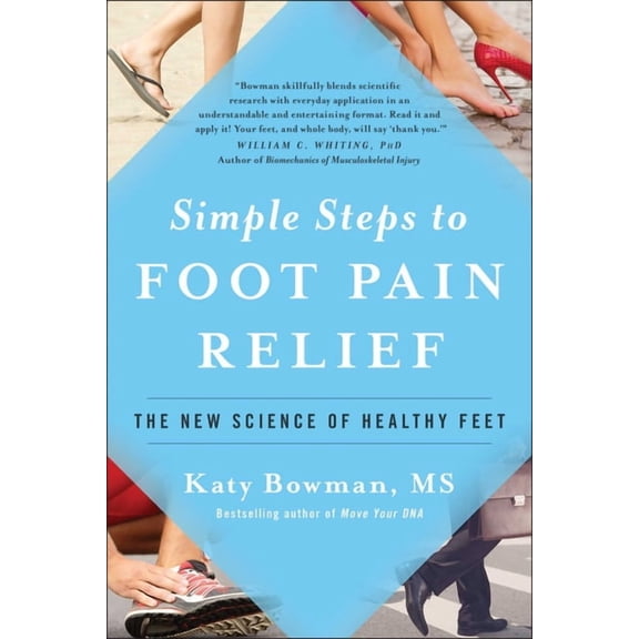 Simple Steps to Foot Pain Relief: The New Science of Healthy Feet, (Paperback)
