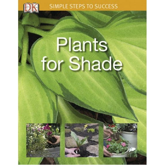 Pre-Owned Simple Steps to Success: Plants for Shade (Paperback) 0756626935 9780756626938