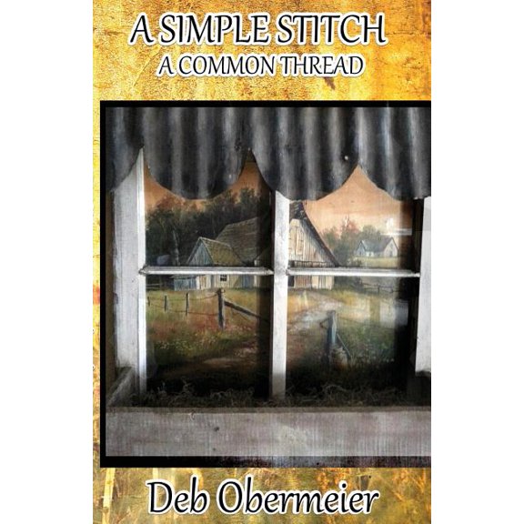 A Simple Stitch: A Common Thread One Paperback 1947072021 9781947072022 Deb Obermeier