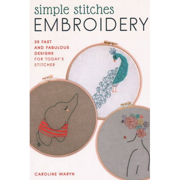 Simple Stitches Embroidery : 39 fast and fabulous designs for today's stitcher (Paperback)