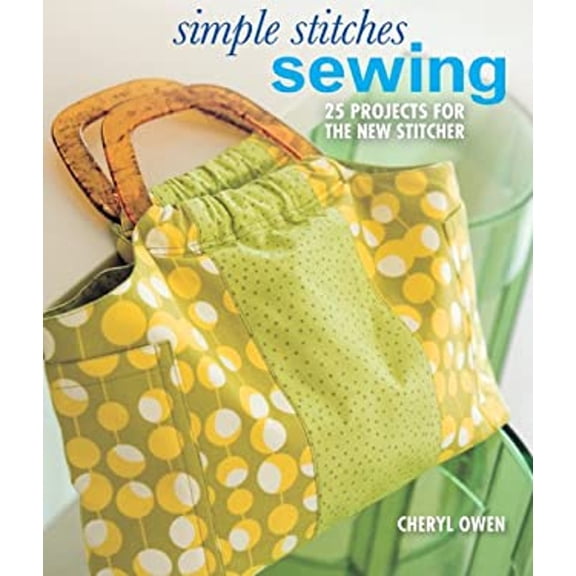 Pre-Owned Simple Stitches: Sewing: 25 Projects for the New Stitcher (Paperback) 1600599052 9781600599057