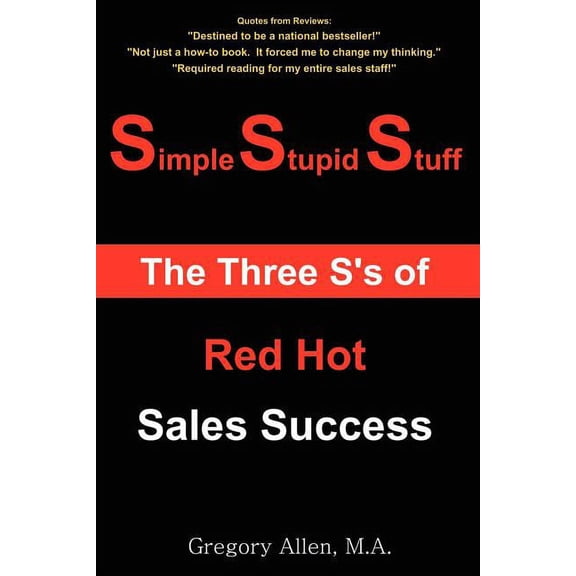 Simple Stupid Stuff: The 3 S's of Red Hot Sales Success, (Paperback)