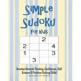 thumbnail image 1 of Simple Sudoku For Kids - Develop Rational Thinking, Confidence, Self-Esteem & Problem Solving Skills, 100 Puzzles with S, (Paperback), 1 of 1