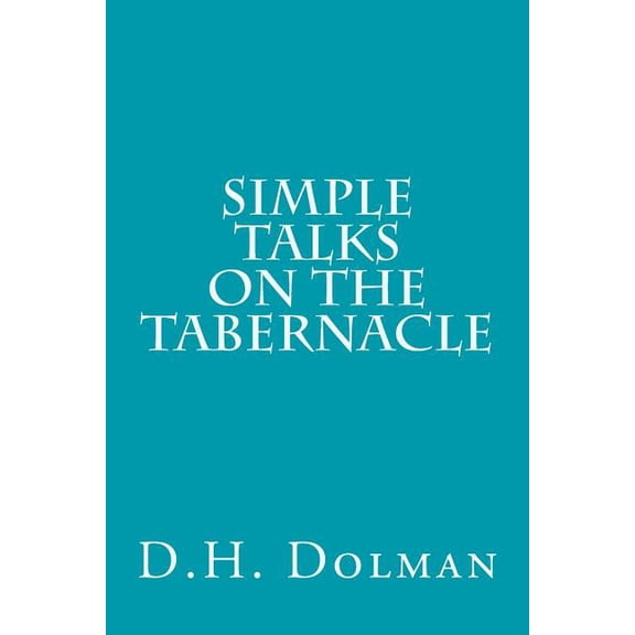 Simple Talks on the Tabernacle (Paperback) by D H Dolman
