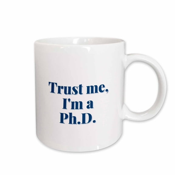 3drose, Simple Text of Trust Me,im a Ph.d, 15oz Mug