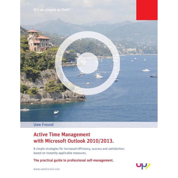 It's as Simple as That!: Active Time Management with Outlook 2010/2013. : Simple strategies for increased efficiency, success and satisfaction: based on instantly applicable measures (Series #1) (Paperback)