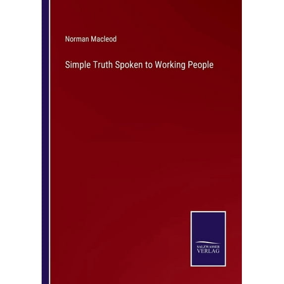 Simple Truth Spoken to Working People, (Paperback)