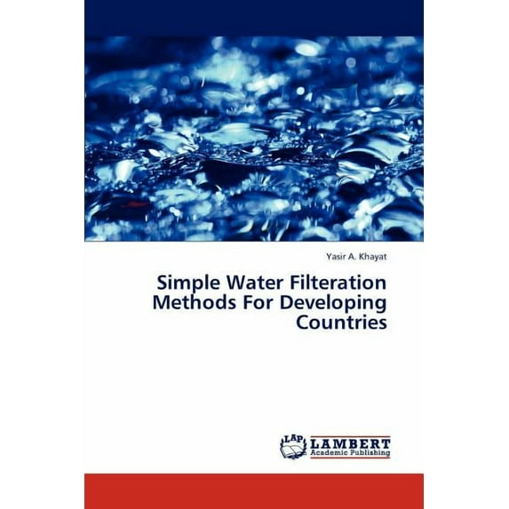 Simple Water Filteration Methods For Developing Countries (Paperback)