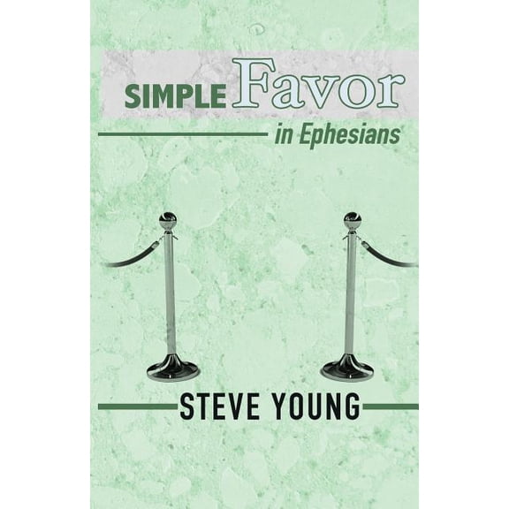 Simple Favor in Ephesians: A Self-Guided Journey Through the Book of Ephesians