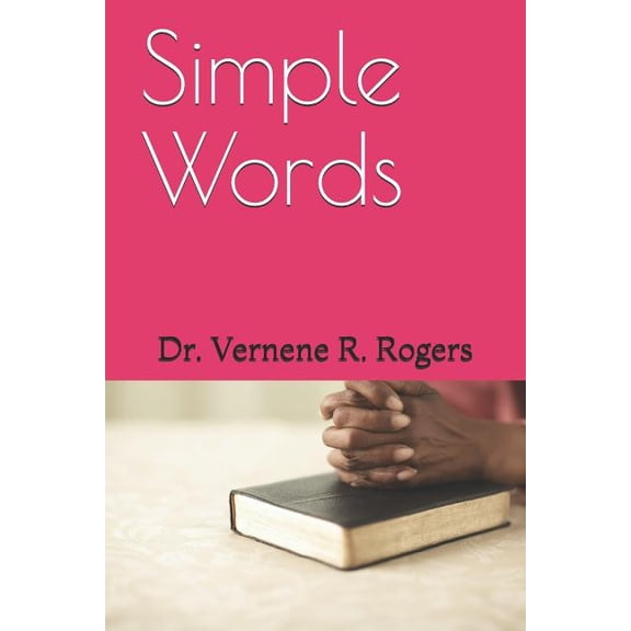 Simple Words Paperback 179690662X 9781796906622 Dr. Vernene R. Rogers