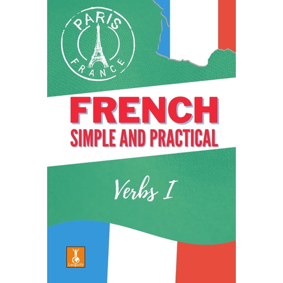 Simple and Practical French: Verbs I, (Paperback)