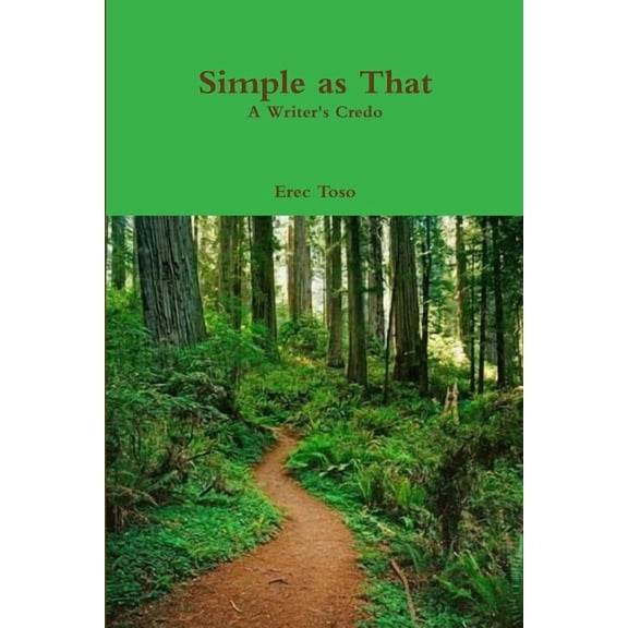 Simple as That -- A Writer's Credo, (Paperback)