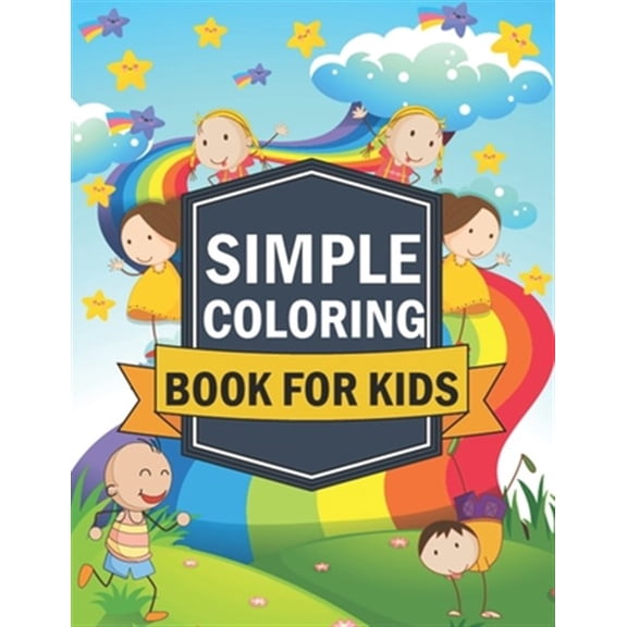 Simple coloring book for kids: simple, easy, large picture perfect for toddlers, kid age 2-4, your kids love it. (Paperback)