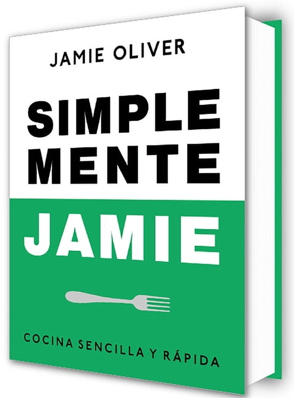 Simplemente Jamie: Cocina Sencilla Y Rápida / Simply Jamie: Fast and ...