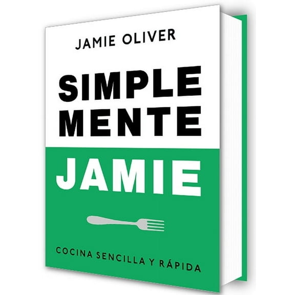 Simplemente Jamie: Cocina Sencilla Y Rpida / Simply Jamie: Fast and Simple Food, (Hardcover)