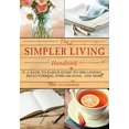 thumbnail image 1 of Pre-Owned Simpler Living Handbook: A Back to Basics Guide to Organizing, Decluttering, Streamlining, and More (Paperback) 1629143618 9781629143613, 1 of 1