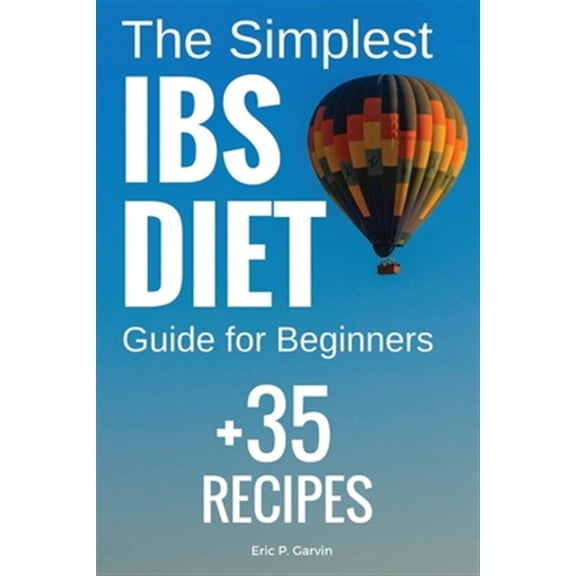 The Simplest IBS Diet Guide for Beginners + 35 Recipes (Paperback)
