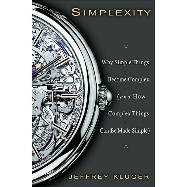Simplexity Why Simple Things Become Complex And How Complex Things Simplexity Why Simple Things Become Complex And How Complex Things