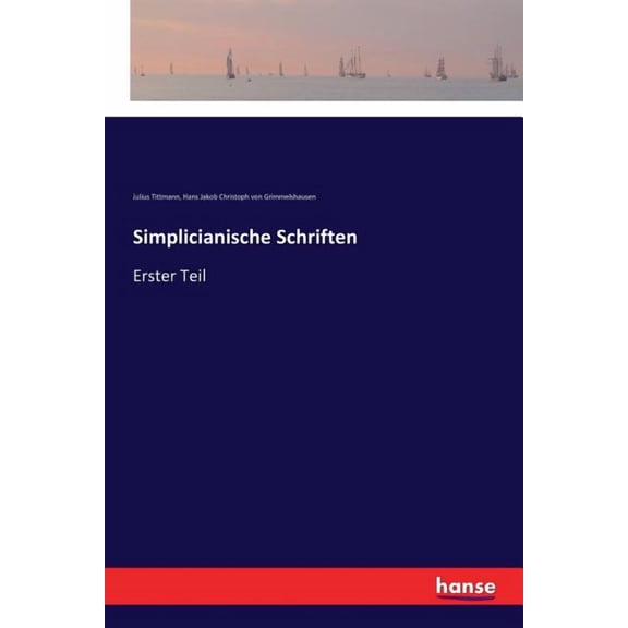 Simplicianische Schriften: Erster Teil German Edition Paperback 333735856X 9783337358563 Julius Tittmann, Hans Jakob Christoph Von Grimmelshausen