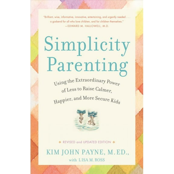 Pre-Owned Simplicity Parenting: Using the Extraordinary Power of Less to Raise Calmer, Happier, and More Secure Kids (Paperback) 0345507983 9780345507983