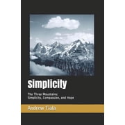 Simplicity The Three Mountains Simplicity, Compassion, and Hope Black and White Paperback by Andrew Fiala