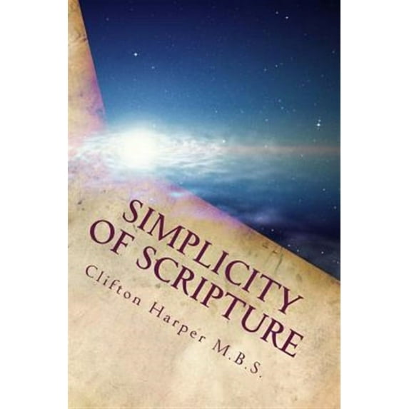 Simplicity of Scriptures: Bible study (Paperback) by Clifton Wade Harper Mbs