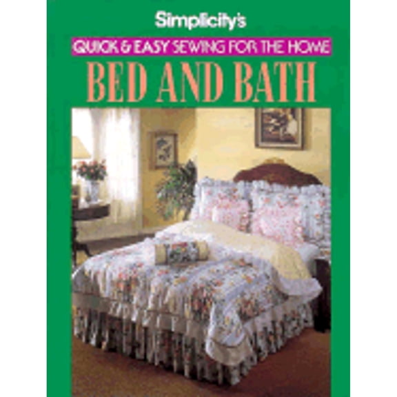 Pre-Owned Simplicity's Quick and Easy Sewing for the Home Bed & Bath (Paperback) 0875969658 9780875969657