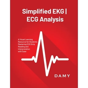 Simplified EKG ECG Analysis: A Visual Learning Resource for Students: Mastering ECG Strip Reading and Interpretation wit, (Paperback)