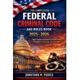 thumbnail image 1 of The Simplified Federal Criminal Code and Rules Book 2025 - 2026: A Plain-Language Reference to Core Federal Criminal Sta, (Paperback), 1 of 1