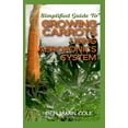 thumbnail image 1 of Simplified Guide To Growing Carrots Using Aeroponics System: Comprehensible guide to growing Vegetables at Home Using Aeroponics System (Paperback), 1 of 1