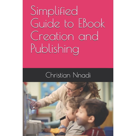 Simplified Guide to EBook Creation and Publishing, (Paperback)