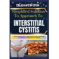 thumbnail image 1 of Simplified Solution Approach To INTERSTITIAL CYSTITIS: Discover Healing Paths: A Comprehensive Guide to Reclaiming Your , (Paperback), 1 of 1