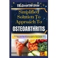 thumbnail image 1 of Simplified Solution Approach To OSTEOARTHRITIS: Revitalize Your Body, Rediscover Freedom: Break Free from Joint Discomfort with Proven Strategies for Lasting Relief (Paperback), 1 of 1