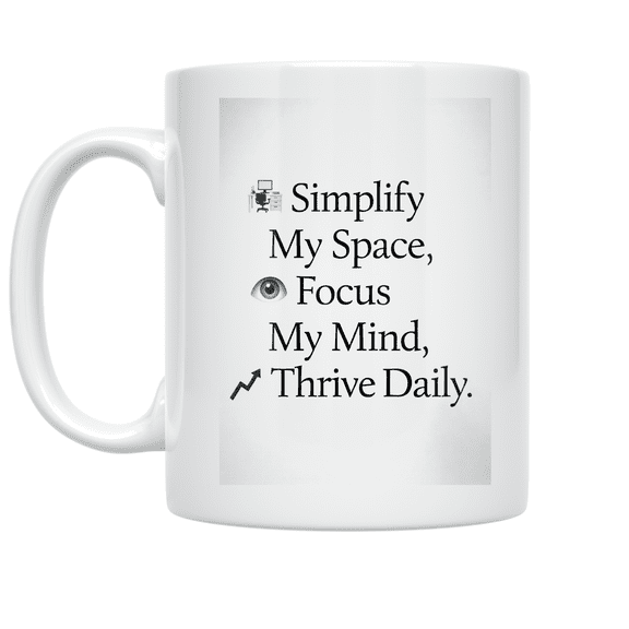 Simplify My Space Focus My Mind Thrive Daily - Office Enthusiast - 11 oz Ceramic Coffee Mug