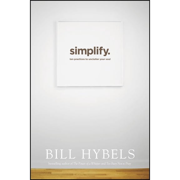 Simplify: Ten Practices to Unclutter Your Soul (Paperback)