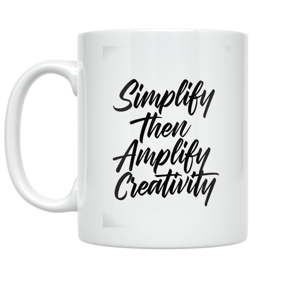 Simplify Then Amplify Creativity - Minimalist Decor Enthusiast - 11 oz Ceramic Coffee Mug