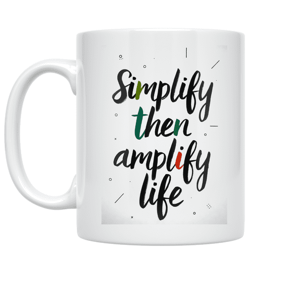 Simplify Then Amplify Life - Minimalist Lifestyle Enthusiast - 11 oz Ceramic Coffee Mug
